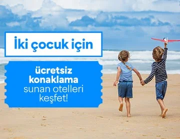 2 Çocuk İçin Ücretsiz Konaklama Fırsatı!